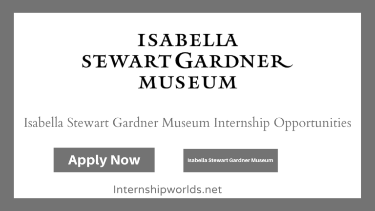 Isabella Stewart Gardner Museum Internships Opportunities